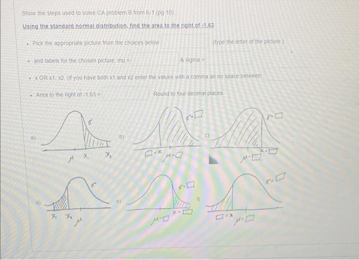Show The Steps Used To Solve Ca Problem B From 6 1 Pg 10 Using The Standard Normal Distribution Find The Area To The 1