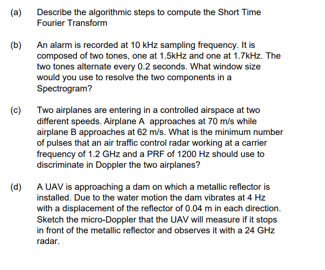 A Describe The Algorithmic Steps To Compute The Short Time Fourier Transform B An Alarm Is Recorded At 10 Khz Sampli 1