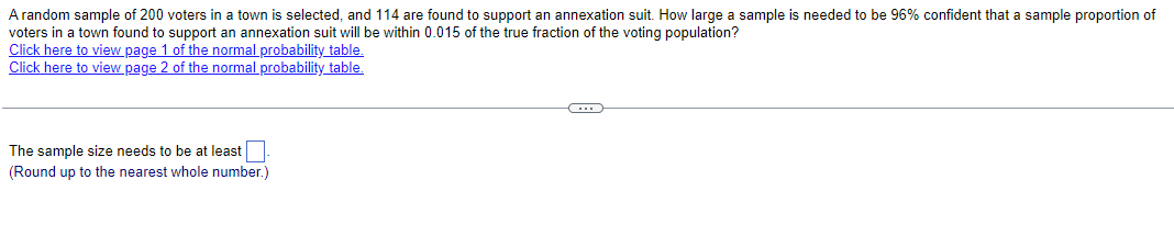 A Random Sample Of 200 Voters In A Town Is Selected And 114 Are Found To Support An Annexation Suit How Large A Sample 1