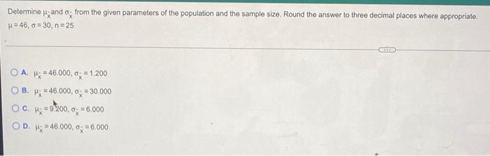Determine And O From The Given Parameters Of The Population And The Sample Size Round The Answer To Three Decimal Place 1