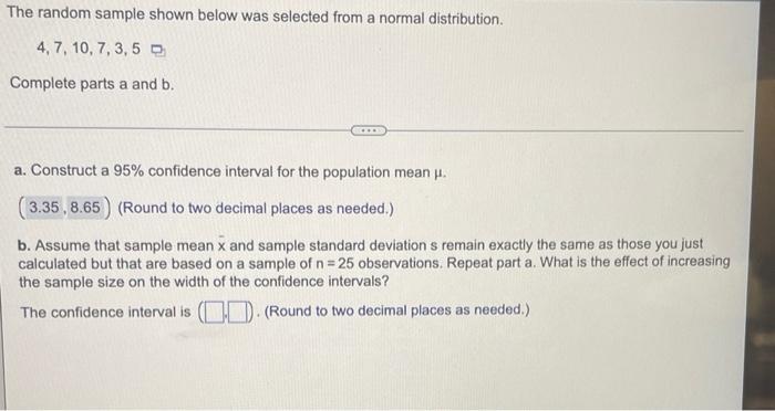 The Random Sample Shown Below Was Selected From A Normal Distribution 4 7 10 7 3 5 Complete Parts A And B A 1