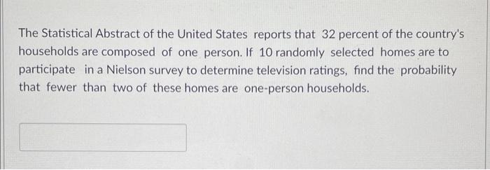 The Statistical Abstract Of The United States Reports That 32 Percent Of The Country S Households Are Composed Of One Pe 1