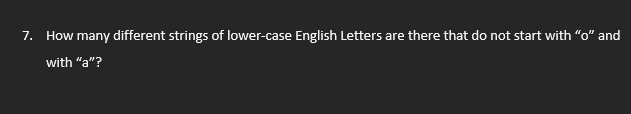 7 How Many Different Strings Of Lower Case English Letters Are There That Do Not Start With O And With A 1