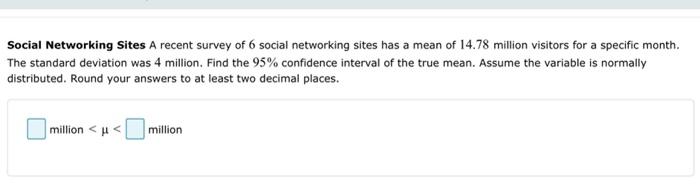 Social Networking Sites A Recent Survey Of 6 Social Networking Sites Has A Mean Of 14 78 Million Visitors For A Specific 1