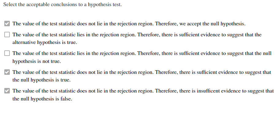 Select The Acceptable Conclusions To A Hypothesis Test The Value Of The Test Statistic Does Not Lie In The Rejection Re 1