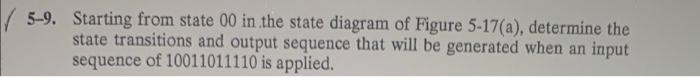 5 9 Starting From State 00 In The State Diagram Of Figure 5 17 A Determine The State Transitions And Output Sequence 1