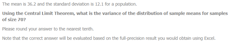 The Mean Is 36 2 And The Standard Deviation Is 12 1 For A Population Using The Central Limit Theorem What Is The Varia 1