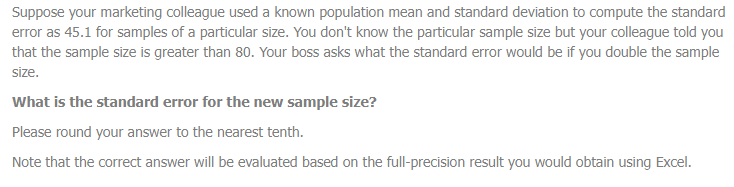 Suppose Your Marketing Colleague Used A Known Population Mean And Standard Deviation To Compute The Standard Error As 45 1