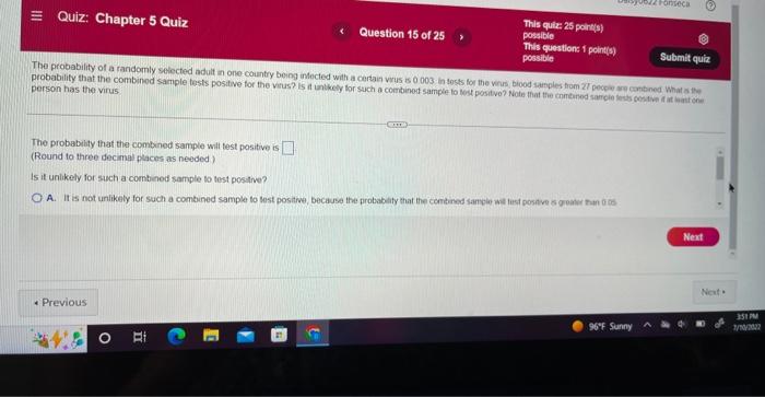 Quiz Chapter 5 Quiz The Probability That The Combined Sample Will Test Positive Is Round To Three Decimal Places As N 1