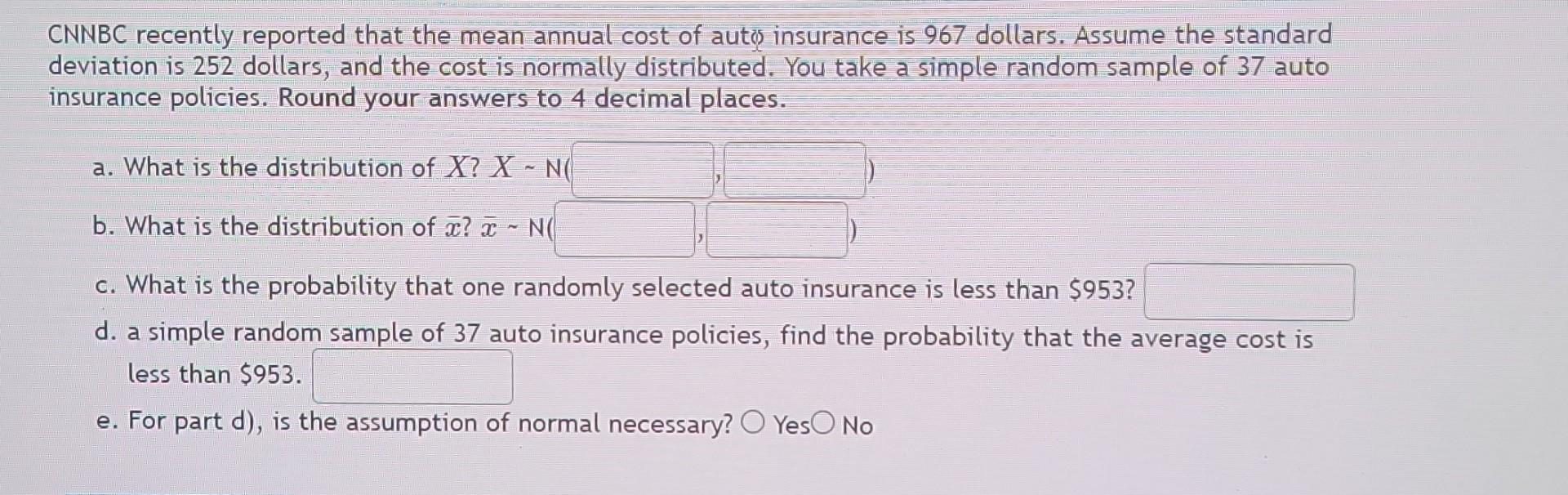 Cnnbc Recently Reported That The Mean Annual Cost Of Auto Insurance Is 967 Dollars Assume The Standard Deviation Is 252 1