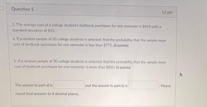 Question 5 5 The Average Cost Of A College Student S Textbook Purchases For One Semester Is 810 With A Standard Deviat 1