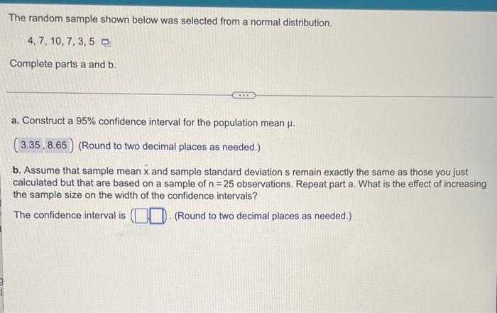 The Random Sample Shown Below Was Selected From A Normal Distribution 4 7 10 7 3 5 Complete Parts A And B A 1