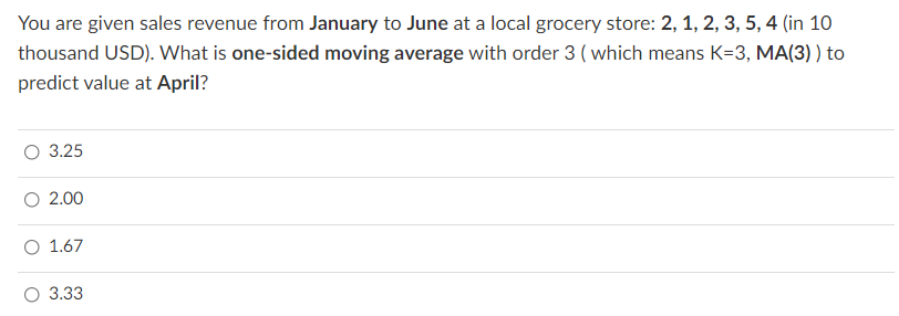 You Are Given Sales Revenue From January To June At A Local Grocery Store 2 1 2 3 5 4 In 10 Thousand Usd What I 1