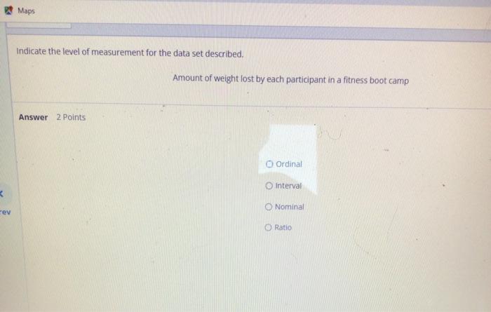 Rev Maps Indicate The Level Of Measurement For The Data Set Described Answer 2 Points Amount Of Weight Lost By Each Par 1