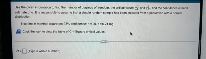 Use The Given Information To Find The Number Of Degrees Of Freedom The Critical Values And X2 And The Confidence Inter 1