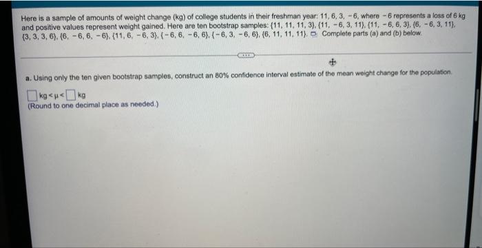 Here Is A Sample Of Amounts Of Weight Change Kg Of College Students In Their Freshman Year 11 6 3 6 Where 6 Rep 1
