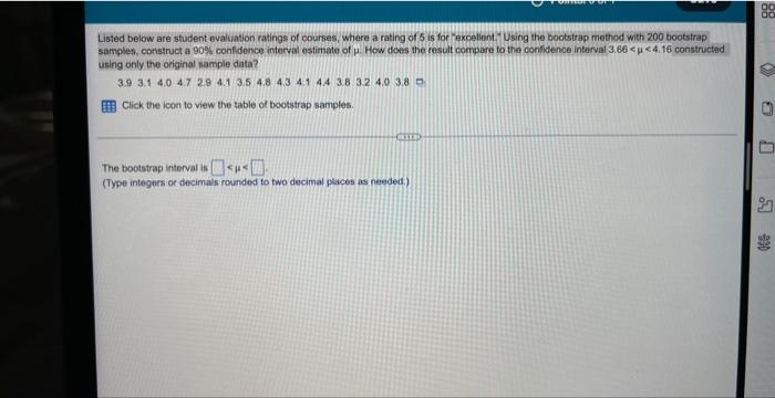 Listed Below Are Student Evaluation Ratings Of Courses Where A Rating Of 5 Is For Excellent Using The Bootstrap Meth 1
