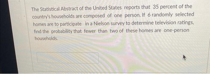 The Statistical Abstract Of The United States Reports That 35 Percent Of The Country S Households Are Composed Of One Pe 1