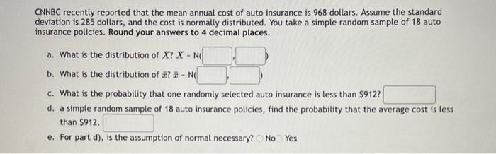Cnnbc Recently Reported That The Mean Annual Cost Of Auto Insurance Is 968 Dollars Assume The Standard Deviation Is 285 1