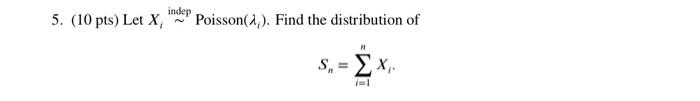 5 10 Pts Let X Indep Poisson 2 Find The Distribution Of 1 S X I 1 1