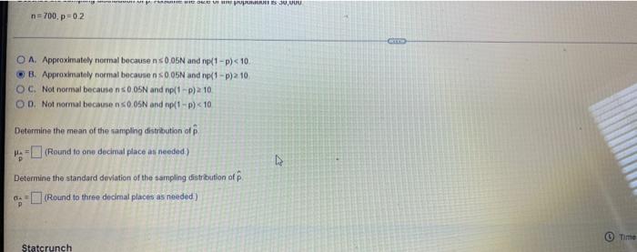 Describe The Sampling Distribution Of Assume The Size Of The Population Is 30 000 N 700 P 02 Oa Approximately Normal B 2