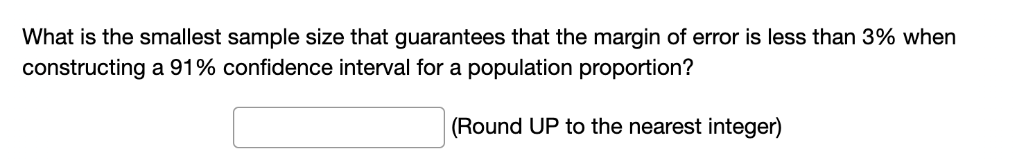 What Is The Smallest Sample Size That Guarantees That The Margin Of Error Is Less Than 3 When Constructing A 91 Confid 1