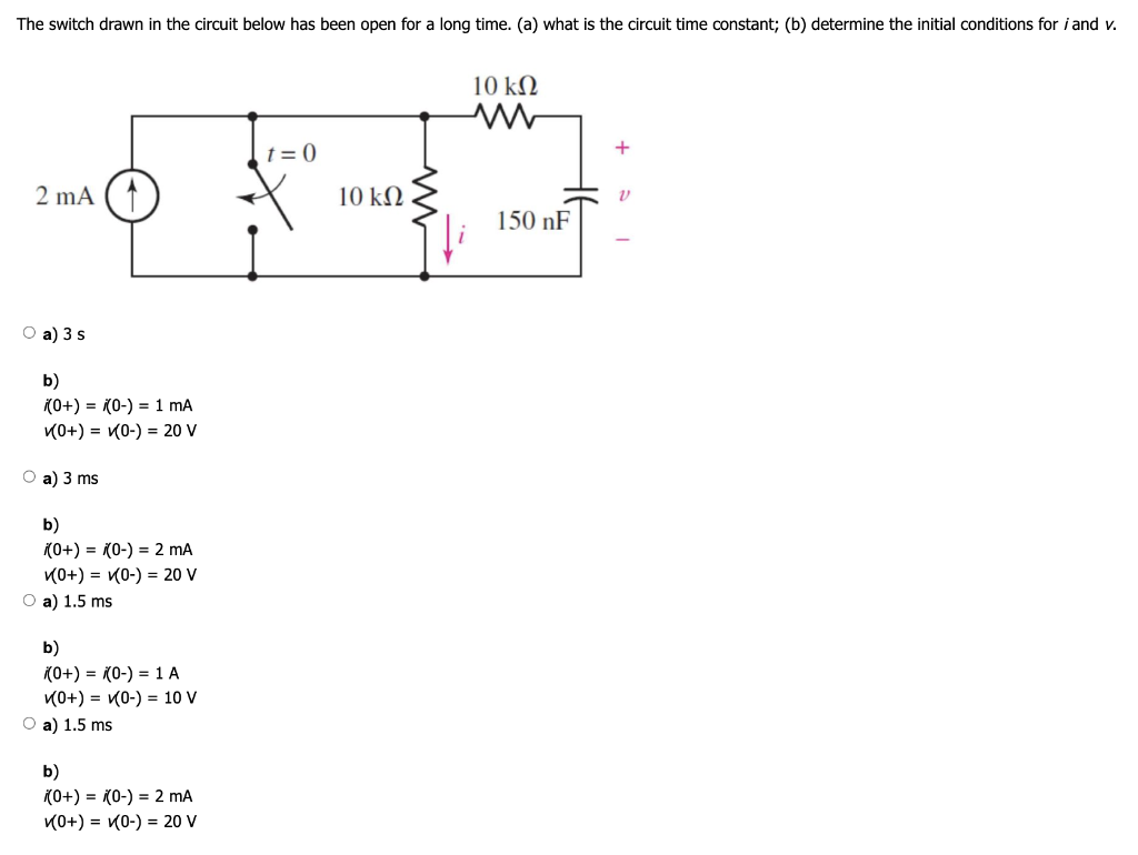The Switch Drawn In The Circuit Below Has Been Open For A Long Time A What Is The Circuit Time Constant B Determin 1