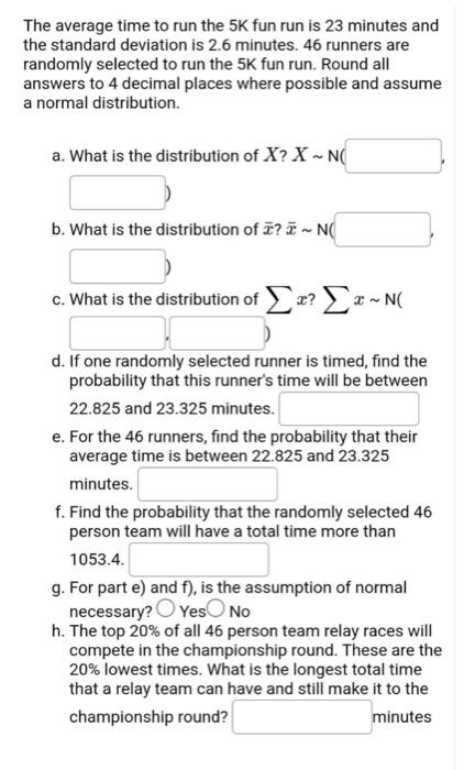 The Average Time To Run The 5k Fun Run Is 23 Minutes And The Standard Deviation Is 2 6 Minutes 46 Runners Are Randomly 1