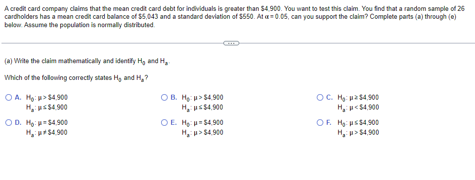 A Credit Card Company Claims That The Mean Credit Card Debt For Individuals Is Greater Than 4 900 You Want To Test Thi 1