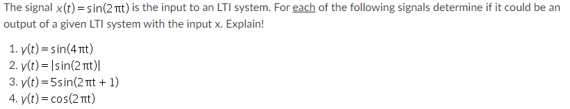 The Signal X T Sin 2 Tt Is The Input To An Lti System For Each Of The Following Signals Determine If It Could Be An 1