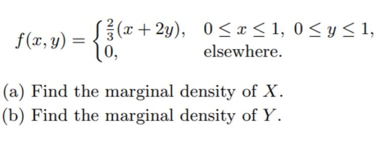 F X Y 2 3 X 2y 0 X 1 0 Y 1 Elsewhere 10 A Find The Marginal Density Of X B Find The Marginal Density 1