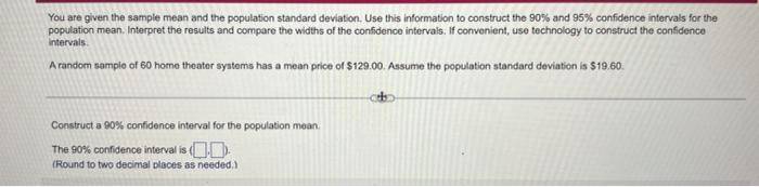 You Are Given The Sample Mean And The Population Standard Deviation Use This Information To Construct The 90 And 95 C 1