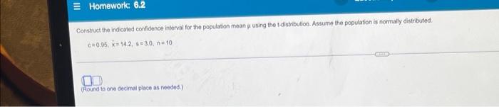 Homework 6 2 Construct The Indicated Confidence Interval For The Population Mean Y Using The 1 Distribution Assume The 1