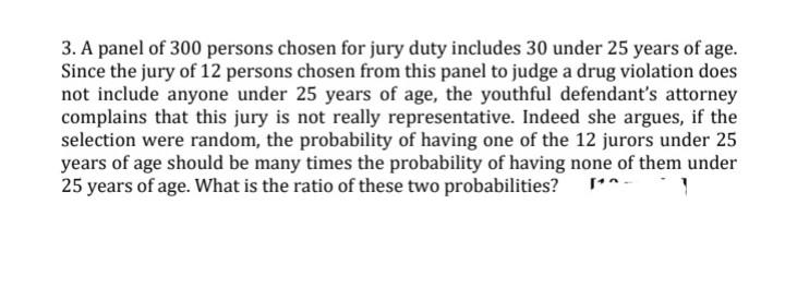 3 A Panel Of 300 Persons Chosen For Jury Duty Includes 30 Under 25 Years Of Age Since The Jury Of 12 Persons Chosen Fr 1