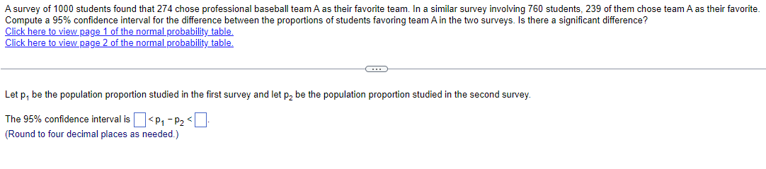 A Survey Of 1000 Students Found That 274 Chose Professional Baseball Team A As Their Favorite Team In A Similar Survey 1