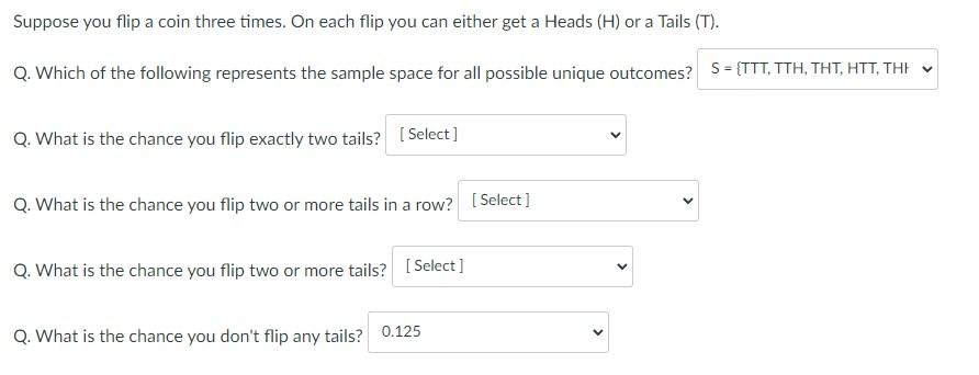 Suppose You Flip A Coin Three Times On Each Flip You Can Either Get A Heads H Or A Tails T Q Which Of The Followi 1