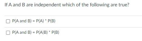 If A And B Are Independent Which Of The Following Are True P A And B P A P B P A And B P A B P B 1