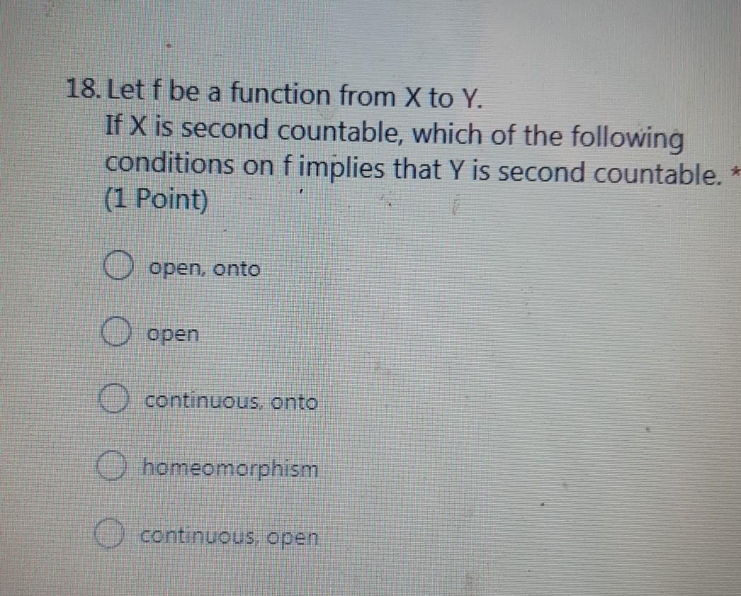 18 Let F Be A Function From X To Y If X Is Second Countable Which Of The Following Conditions On Fimplies That Y Is S 1