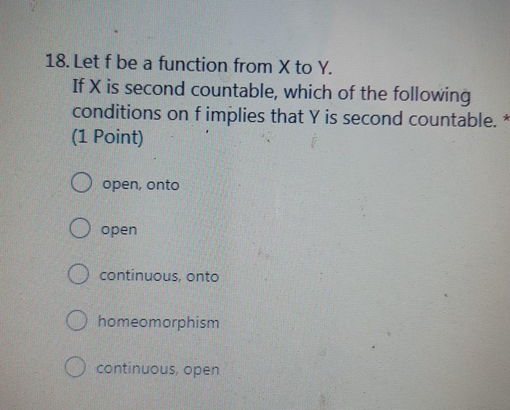 18 Let F Be A Function From X To Y If X Is Second Countable Which Of The Following Conditions On Fimplies That Y Is S 1