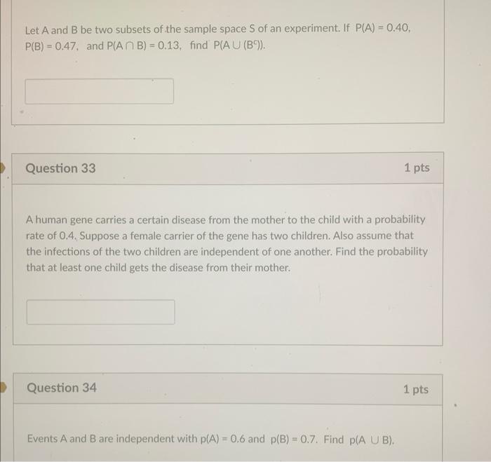 Let A And B Be Two Subsets Of The Sample Space S Of An Experiment If P A 0 40 P B 0 47 And P Ab 0 13 Find P 1