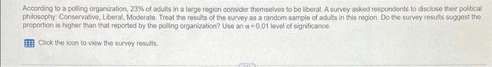 According To A Polling Organization 23 Of Adults In A Large Region Consider Themselves To Be Liberal A Survey Asked R 1