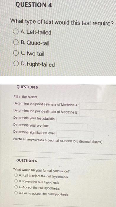 Question 4 What Type Of Test Would This Test Require A Left Tailed Ob Quad Tail Oc Two Tail Od Right Tailed Questio 1