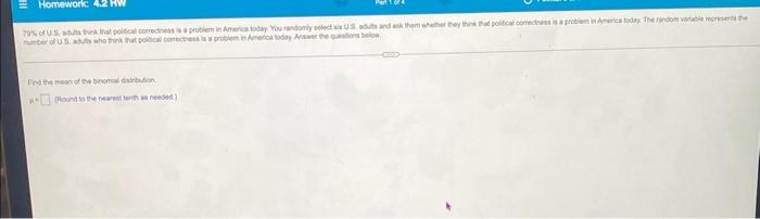Homework 79 Of Us Adults Think That Political Correctness Is A Problem In America Today You Randomly Select Six Us Adu 1