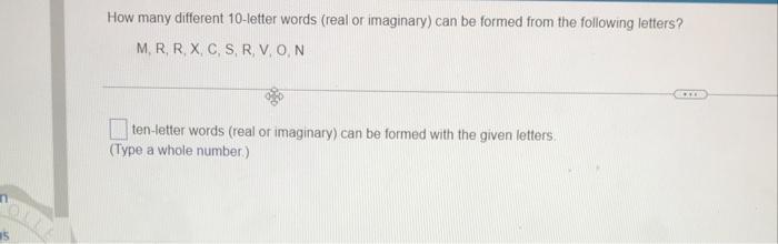 How Many Different 10 Letter Words Real Or Imaginary Can Be Formed From The Following Letters M R R X C S R V 1
