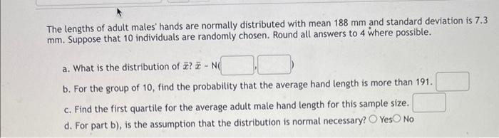The Lengths Of Adult Males Hands Are Normally Distributed With Mean 188 Mm And Standard Deviation Is 7 3 Mm Suppose Th 1