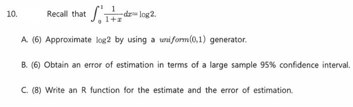 10 1 Soited Dx Log2 1 X A 6 Approximate Log2 By Using A Uniform 0 1 Generator B 6 Obtain An Error Of Estimat 1