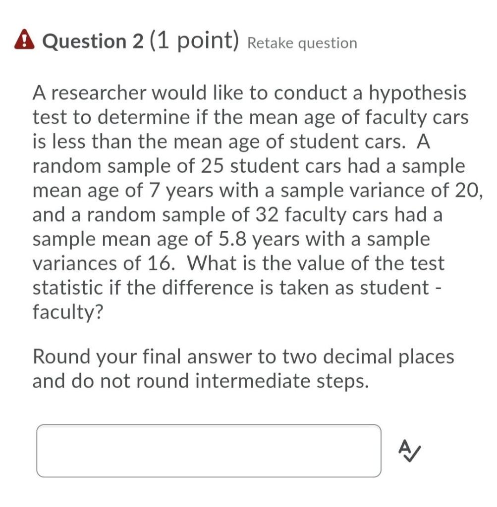A Question 2 1 Point Retake Question A Researcher Would Like To Conduct A Hypothesis Test To Determine If The Mean Age 1