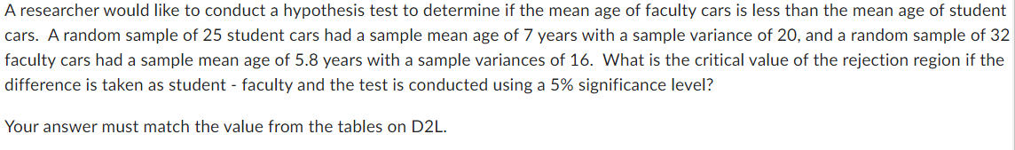 A Researcher Would Like To Conduct A Hypothesis Test To Determine If The Mean Age Of Faculty Cars Is Less Than The Mean 1