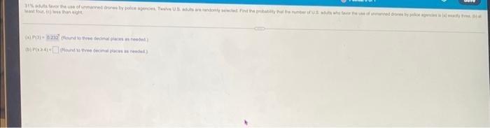 31 Adus Favor The Use Of Unmanned Drones By Police Agencies Twelve Us Adults Are Randomly Selected Find The Probability 1