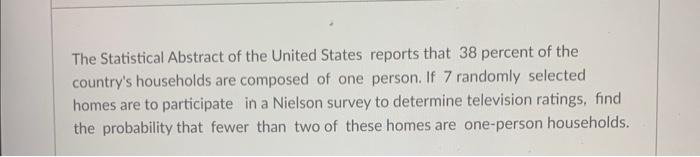 The Statistical Abstract Of The United States Reports That 38 Percent Of The Country S Households Are Composed Of One Pe 1